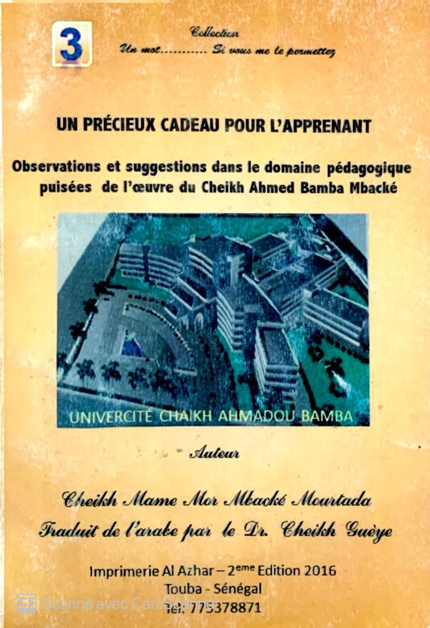 UN PRÉCIEUX CADEAU POUR L'APPRENANT Observations et suggestions dans le domaine pédagogique puisées de l'œuvre du Cheikh Ahmed Bamba Mbacké